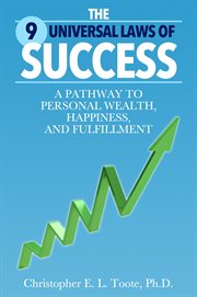 The 9 universal laws of success. A PATHWAY TO PERSONAL WEALTH, HAPPINESS, AND FULFILLMENT cover image cdn