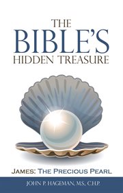 The bible's hidden treasure. James: the Precious Pearl cover image cdn