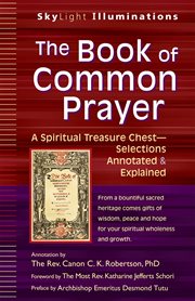 The book of common prayer. A Spiritual Treasure Chest-Selections Annotated & Explained cover image cdn