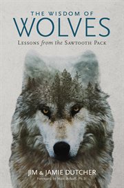 The wisdom of wolves : lessons from the Sawtooth Pack cover image cdn
