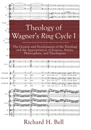 Theology of wagner's ring cycle i. The Genesis & Development of the Tetralogy & the Appropriation of Sources, Artists, Philosophers, cover image cdn