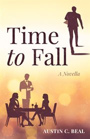 TIME TO FALL : a novella;a novella cover image cdn