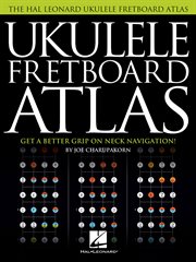 Ukulele fretboard atlas : get a better grip on neck navigation cover image cdn