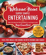 Welcome home super simple entertaining : no-fuss meals for dining in with friends and family cover image cdn