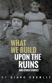 What we build upon the ruins. And Other Stories cover image cdn