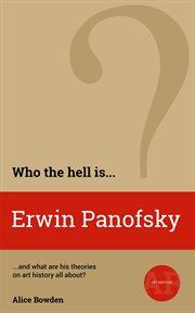 Who the Hell is Erwin Panofsky? : And what is his theory on art history all about? cover image cdn