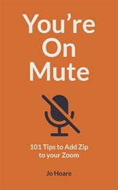 You're on mute. 101 Tips to Add Zip to your Zoom cover image cdn