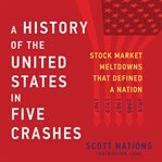 A history of the United States in five crashes : stock market meltdowns that defined a nation cover image cdn