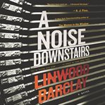 A noise downstairs : a novel cover image cdn