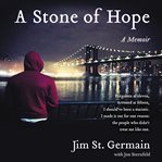 A stone of hope : my journey from the streets to the system and back cover image cdn