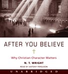 After you believe : why Christian character matters cover image cdn
