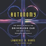 Autonomy : the quest to build the driverless car and how it will reshape our world cover image cdn