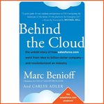 Behind the cloud : the untold story of how salesforce.com went from idea to billion-dollar company-and revolutionized an industry cover image cdn