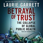 Betrayal of trust : the collapse of global public health cover image cdn