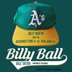 Billy ball : Billy Martin and the resurrection of the Oakland A's cover image cdn