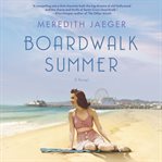 Boardwalk summer : a novel cover image cdn