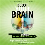 Boost your brain : the new art & science behind enhanced brain performance cover image cdn