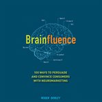Brainfluence. 100 Ways to Persuade and Convince Consumers with Neuromarketing cover image cdn