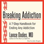 Breaking addiction : a 7-step handbook for ending any addiction cover image cdn