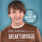 Breakthrough : how one teen innovator is changing the world cover image cdn