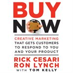 Buy now : creative marketing that gets customers to respond to you and your product cover image cdn