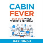 Cabin fever. Stay sane while working remotely cover image cdn