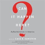 Can it happen here? : authoritarianism in America cover image cdn