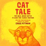 Cat tale : the wild, weird battle to save the Florida panther cover image cdn