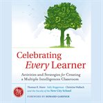 Celebrating every learner : activities and strategies for creating a multiple intelligences classroom cover image cdn