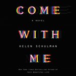 Come with me : a novel cover image cdn