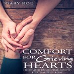 Comfort for grieving hearts. Hope and Encouragement for Times of Loss cover image cdn