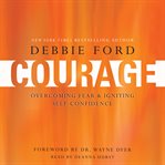 Courage : [overcoming fear and igniting self-confidence] cover image cdn