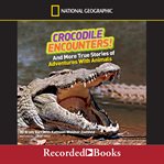 Crocodile encounters. And More True Stories of Adventures with Animals cover image cdn