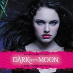 Dark of the moon : a Dark Guardian novel cover image cdn