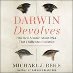 Darwin devolves : the new science about DNA that challenges evolution cover image cdn