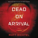 Dead on arrival : a novel cover image cdn