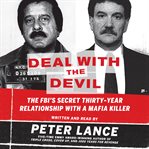 Deal with the devil : the FBI's secret thirty-year relationship with a Mafia killer cover image cdn