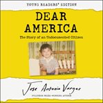 Dear America : the story of an undocumented citizen cover image cdn