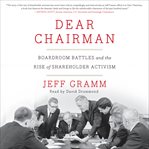 Dear chairman : boardroom battles and the rise of shareholder activism cover image cdn