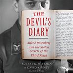 The devil's diary : Alfred Rosenberg and the stolen secrets of the Third Reich cover image cdn