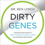Dirty genes : a breakthrough program to treat the root cause of illness and optimize your health cover image cdn