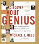 Discover your genius : [ten secrets to breakthrough thinking from history's most revolutionary minds] cover image cdn