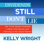 Dividends still don't lie. The Truth About Investing in Blue Chip Stocks and Winning in the Stock Market cover image cdn