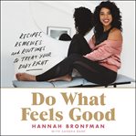 Do what feels good : recipes, remedies, and routines to treat your body right cover image cdn