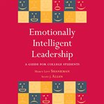 Emotionally intelligent leadership : a guide for college students cover image cdn