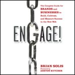 Engage : the complete guide for brands and businesses to build, cultivate, and measure success in the new web cover image cdn