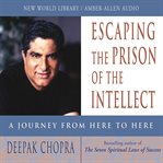 Escaping the prison of the intellect : a journey from here to here cover image cdn