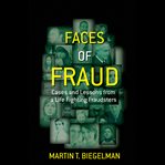 Faces of fraud : cases and lessons from a life fighting fraudsters cover image cdn