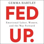 Fed up : emotional labor, women, and the way forward cover image cdn