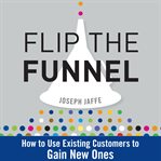 Flip the funnel : how to use existing customers to gain new ones cover image cdn
